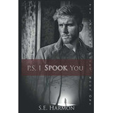 P.s. I Spook You (the Spectral Files) - Harmon, S.e., De Harmon, S.e.. Editorial Independently Published En Inglés