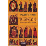 El Iconostasio: Una Teoría De La Estética - Pavel Florenskij
