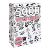 Pack +5000 Vectores Frases Sublimacion Serigrafia Vinilo Etc