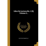 Libro Libro De Lectura No. 1-[3], Volume 2... - Luis Feli...