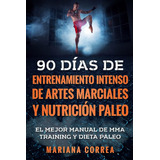 Libro: 90 Dias De Entrenamiento Intenso De Artes Marciales Y