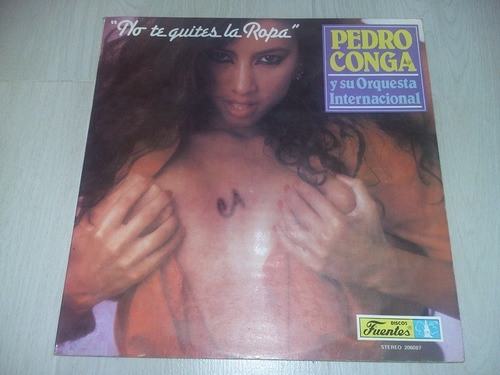 Lp Vinilo Disco Vinyl Pedro Conga No Te Quites La Ropa Salsa