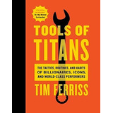 Libro Tools Of Titans: The Tactics, Routines, And Habits Of