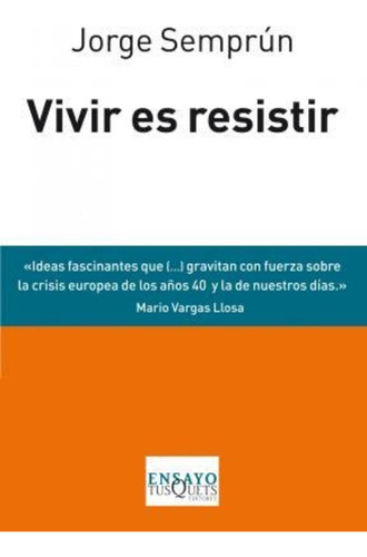 Vivir Es Resistir - Semprun, Jorge