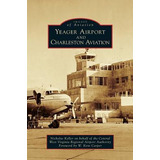 Libro Yeager Airport And Charleston Aviation - Nicholas K...