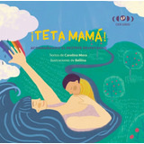 Libro ¡ Teta Mama ! - Mi Libro De Destete - Carolina Mora, De Mora, Carolina. Editorial Cien Lunas, Tapa Blanda En Español, 2021