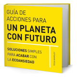 Libro Guía De Acciones Para Un Planeta Con Futuro Original, De Tessa Wardley. Editorial Acanto, Tapa Blanda En Español, 2023