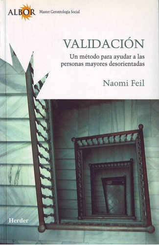 Validacion Metodo Ayudar Personas Mayores Desorientada, De Feil, Naomi. Editorial Herder, Tapa Blanda, Edición 1 En Castellano, 2002
