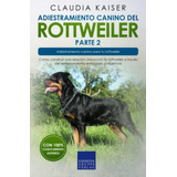 Adiestramiento Canino Del Rottweiler Parte 2: Como Construir