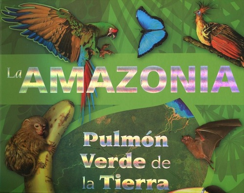 Libro Pulmon Verde De La Tierra - La Amazonia Aa.vv
