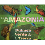 Libro Pulmon Verde De La Tierra - La Amazonia Aa.vv