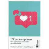 Ux Para Empresas - Labrador Ruiz De La Hermosa  - *