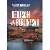 Deutsch A La Berlinesa 2. Alemán Para Hispanohablantes. 