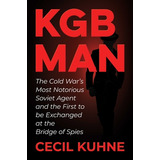 Libro Kgb Man: The Cold War's Most Notorious Soviet Agent...