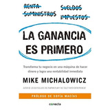 La Ganancia Es Primero: Transforma Tu Negocio En Una Máquina