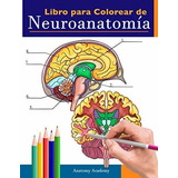 Libro : Libro Para Colorear De Neuroanatomia Libro Para...