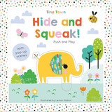 Hide & Squeak - Tiny Town Push & Play - Board Book, De George, Joshua. Editorial Imagine That Publishing, Tapa Dura En Inglés Internacional, 2019