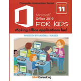 Microsoft Office 2019 For Kids (en Inglés) / Sandra Gaiser