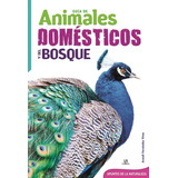 Guia De Animales Domésticos Y Del Bosque * Libsa