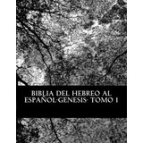 Biblia Del Hebreo Al Espa Ol -tanaj, De More Yojanan Ben Peretz. Editorial Createspace Independent Publishing Platform, Tapa Blanda En Español