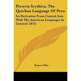 Libro Peruvia Scythica, The Quichua Language Of Peru - Ro...