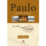 Paulo O Apóstolo Da Graça Sua Vida Cartas E Teologia Livro, De F.f.bruce. Editora Shedd Publicações, Capa Mole Em Português, 2003