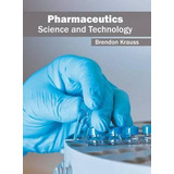 Libro Pharmaceutics: Science And Technology - Brendon Kra...