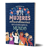 101 Mujeres Extraordinarias Que Cambiaron El Mundo - Libro