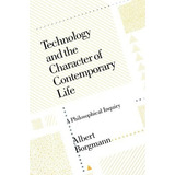 Libro Technology And The Character Of Contemporary Life :...