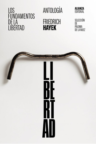 Los Fundamentos De La Libertad: Antologia, De Hayek, Friedrich A.. Alianza Editorial, Tapa Blanda En Español