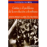 Gaitán Y El Problema De La Revolución Colombiana