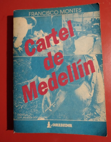 Cartel De Medellin Francisco Montes Corregidor