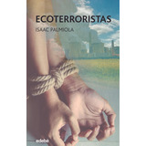Libro: Ecoterroristas. Palmiola Creus, Isaac. Edebe
