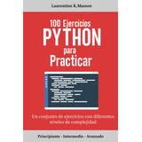 Libro: 100 Ejercicios Python Para Praticar: Un Conjunto De E