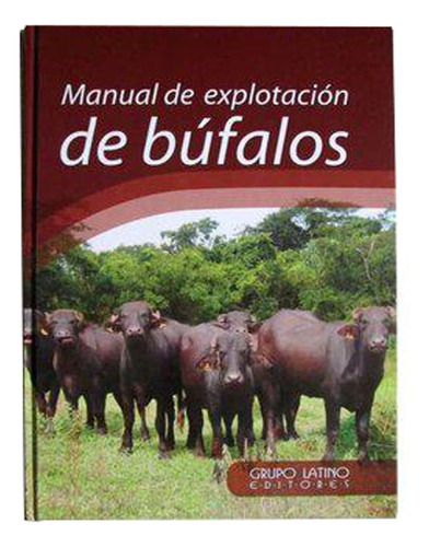 Manual Y Explotacion De Bufalos Grupo Latino