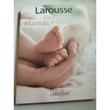 Larousse Guía Para Mamás Primerizas Libro Mamás 