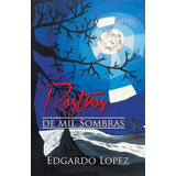 Libro Rostros De Mil Sombras - Edgardo Lã³pez