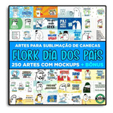 Pack De Artes Flork Dia Dos Pais Para Canecas + Bônus