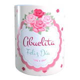 Taza Tazón Regalo Dia La Madre, Mamá, Abuelita Feliz Dia