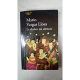 Le Dedico Mi Silencio - Mario Vargas Llosa - Alfaguara