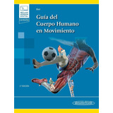 Guía Del Cuerpo Humano En Movimiento. Biel. Kinesiología