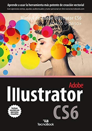 Manual De Adobe Illustrator Cs6: Paso A Paso (manuales Tecno