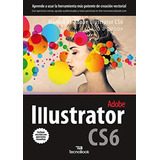 Manual De Adobe Illustrator Cs6: Paso A Paso (manuales Tecno