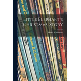 Libro Little Elephant's Christmas, Story - Washburne, Hel...
