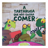 A Tartaruga Que Não Queria Comer: A Tartaruga Que Não Queria Comer, De Nuñez, Emília. Editora Tibi Livros, Capa Mole Em Português