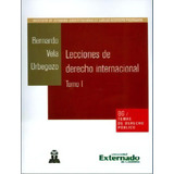 Lecciones De Derecho Internacional. Tomo I, De Bernardo Vela Orbegozo. Serie 9587108651, Vol. 1. Editorial U. Externado De Colombia, Tapa Blanda, Edición 2012 En Español, 2012