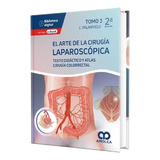 El Arte De La Cirugía Laparoscópica Tomo 3:  2a Edición