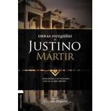 Obras Escogidas De Justino Martir: Apologia I, Apologia I...