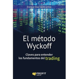 Metodo Wyckoff Claves Para Entender Los Fundamentos Del Trading, De Diaz Valdecantos Enrique. Editorial Profit, Tapa Blanda En Español, 2016