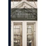 Libro Insect Pests Of The Household - R D Whitmarsh